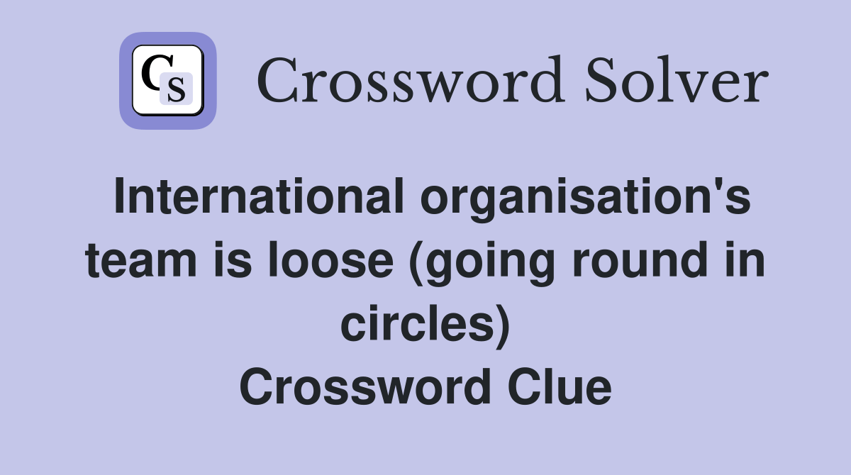 International organisation's team is loose (going round in circles